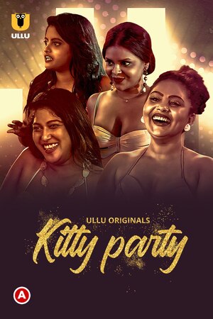 Kitty Party (Season 01) (2023) Hindi ULLU Originals WEB Series Full Movie